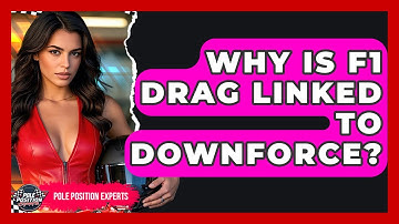 Why Is F1 Drag Linked To Downforce? - Pole Position Experts