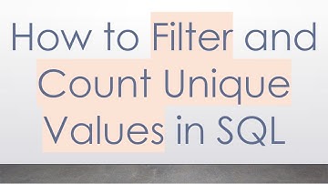 How to Filter and Count Unique Values in SQL