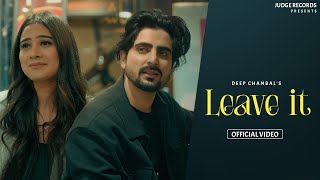 Leave it (Official Video) Deep Chambal New Punjabi Song | Latest Punjabi Songs 2024 |Judge Records