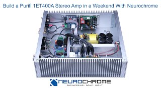 Build a Purifi 1ET400A Stereo Amplifier in a Weekend With Neurochrome