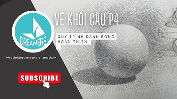 Bài 01: Hướng Dẫn Vẽ Khối Cầu Bằng Bút Chì (P4) | Khối Cơ Bản | Lớp Vẽ DREAMERS