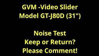 GVM Video Slider Noise Test-Model GT-J80D