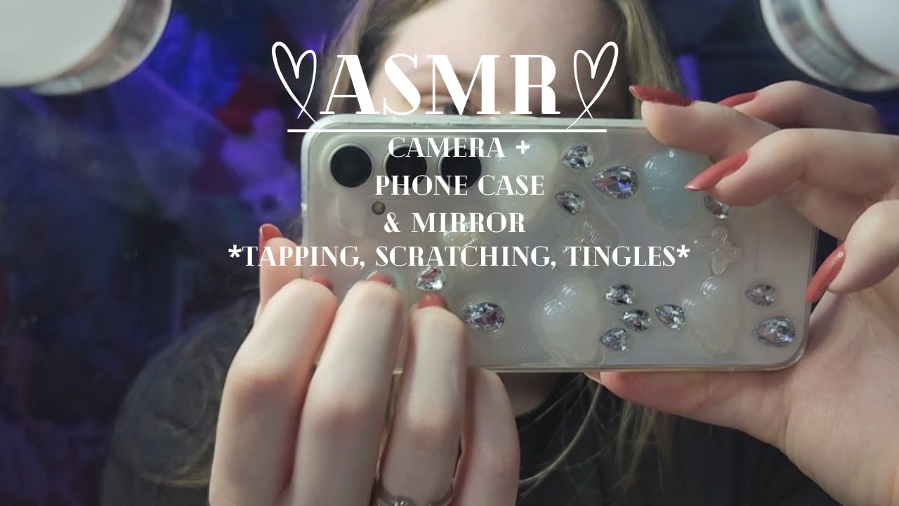 ASMR CAMERA/PHONE CASE/MIRROR TAPPING AND SCRATCHING