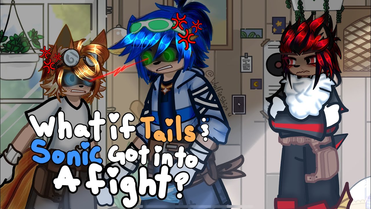 What if tails & Sonic get into a fight? || Sonadow || STH || Brother Angst || Sonic The hedgehog  18
