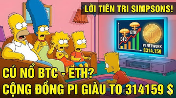 Simpsons ‘Tiên Tri’ Về Cú Nổ BTC – ETH? Cộng Đồng Pi Network giàu to 314159 $