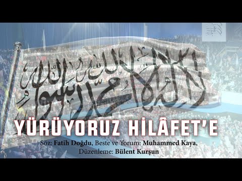 Yürüyoruz Hilâfet'e