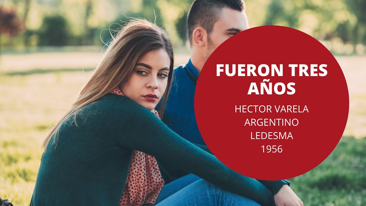 Fueron Tres Años - Hector Varela - Argentino Ledesma - Tango - 1956 Fueron Tres Años - Hector Varela - Argentino Ledesma - Tango - 1956