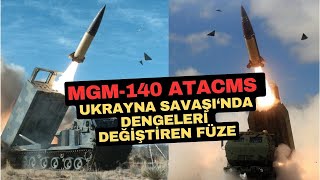 Ukrayna Savaşı'nda dengeleri değiştiren füze: MGM-140 ATACMS