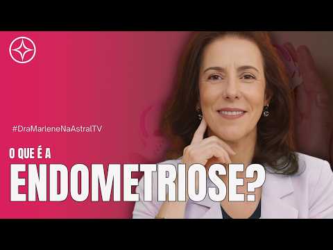 What is Endometriosis? | Dr. Marlene Siqueira