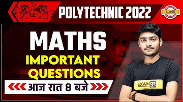 Polytechnic Exam 2022 | Maths For Polytechnic Exams 2022 | Maths Imporatnt Questions | By Manak Sir