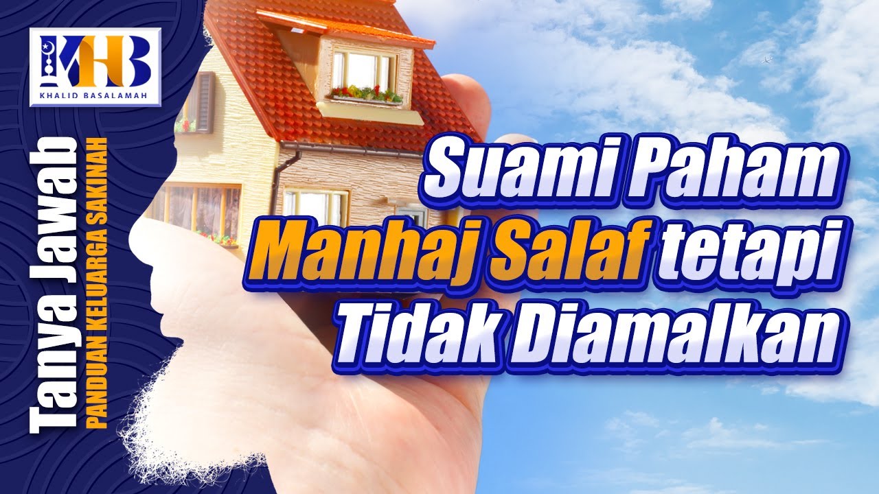 [KHB TJ] Suami Paham Manhaj Salaf tetapi Tidak Diamalkan?