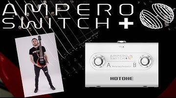 Ampero Switch + (In Depth Demo) - Hotone Audio