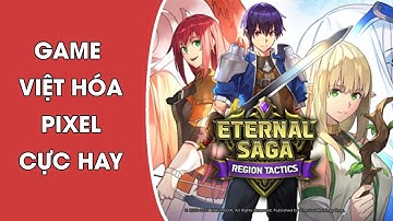 Review Game Mobile Pixel VIỆT HÓA | Eternal Saga Game Pixel Đi Cảnh