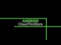 ##11. Android Firebase Cloud FireStore