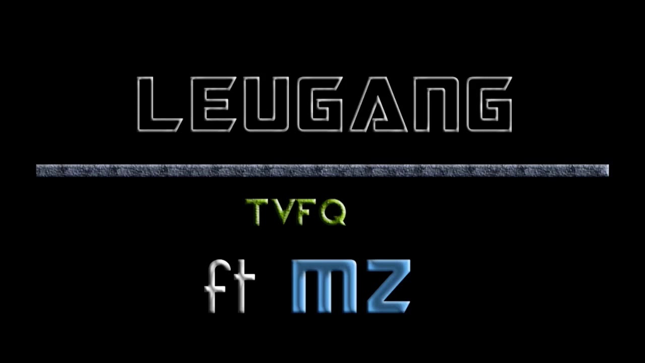 Leugang -TVFQ ft Mz