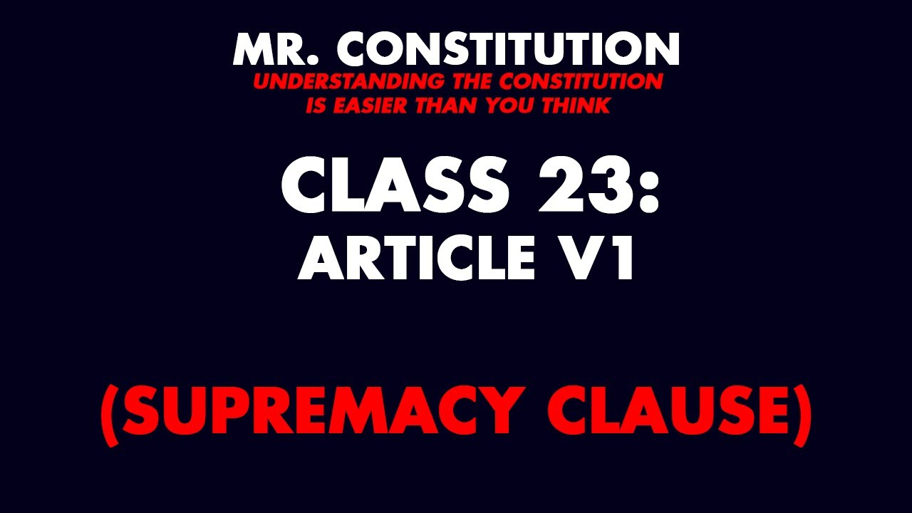 Constitution Class 23: Article Vi., Supremacy Clause