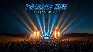 Alejandro AT - I’m Ready Now (Official Lyric Video)