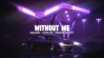 WITHOUT ME | HALSEY x QUAVO x TRAVIS SCOTT (GODZ MIX)