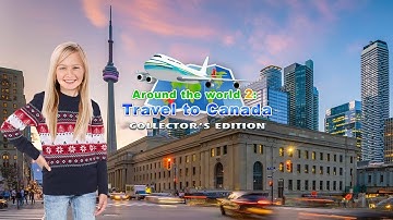 Around the World 2: Travel to Canada Collector