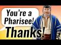 When being a Pharisee is a GOOD thing