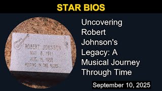 Uncovering Robert Johnson's Legacy: A Musical Journey Through Time | Star Bios