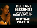 Declare Boldly & Receive God’s Blessings Tonight | Powerful Night Prayer & Devotional