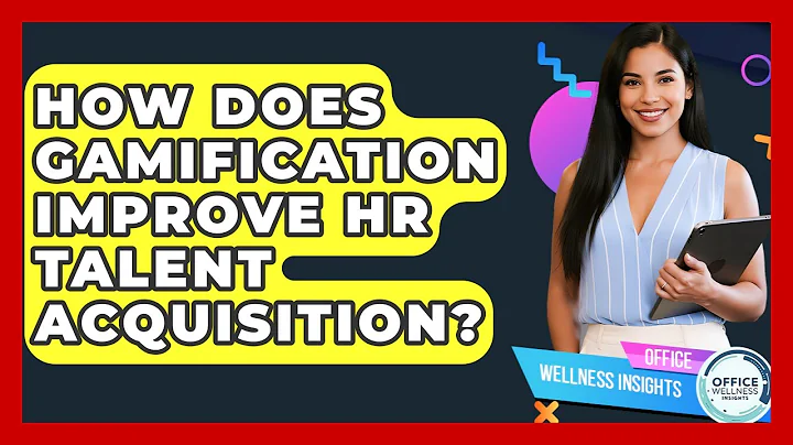 How Does Gamification Improve HR Talent Acquisition? - Office Wellness Insights
