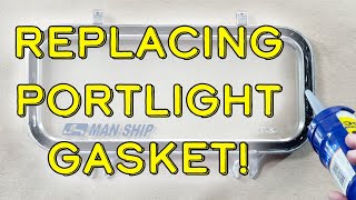 How to Replace Portlight Gasket!