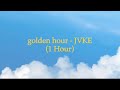 golden hour - JVKE (1 Hour w/ Lyrics)