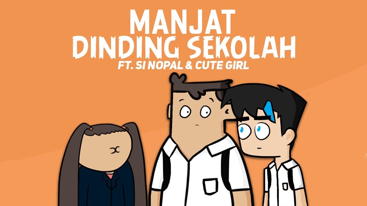 Manjat Dinding Sekolah  ft Si  Nopal  Cute Girl YouTube