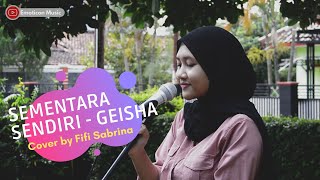 Sementara Sendiri - Geisha (Cover by Fifi Sabrina)