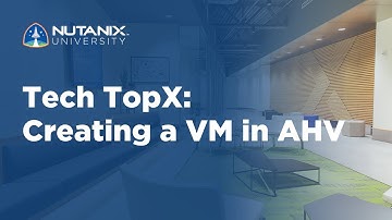 Tech TopX: Creating a VM in AHV