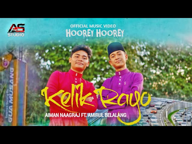 Hoorey Hoorey Kelik Raya - Aiman Naagraj ft. Amirul Belalang | Official Music Video class=