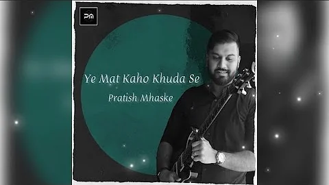 Ye Mat Kaho Khuda Se || Pratish Mhaske Music || Lyrical Video