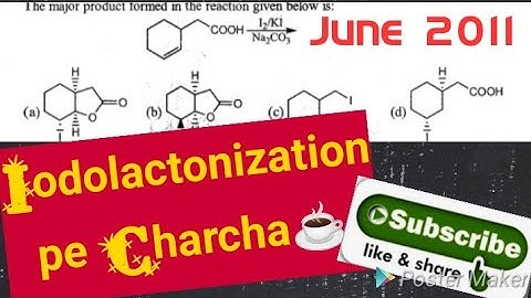 Q-10/IODOLACTONIZATION pe Charcha ☕PYQ ORGANIC/CSIR-NET/JUNE 2011/ #pyq #gatechemistry #csirnet