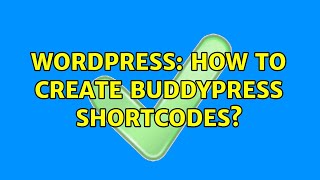 Wordpress: How to create buddypress shortcodes