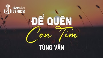 Để Quên Con Tim | Tùng Vân | Official Làng Văn (Lyrics)