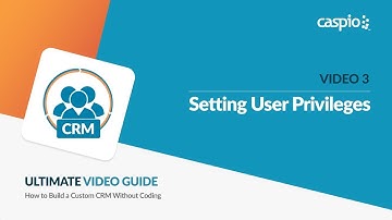 Building a Custom CRM Without Coding / Part 3 of 5 / Setting User Privileges