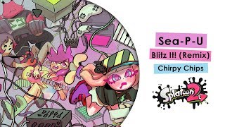 'Sea-P-U' Blitz It! by the Chirpy Chips (Remix) - Splatoon 2 chords