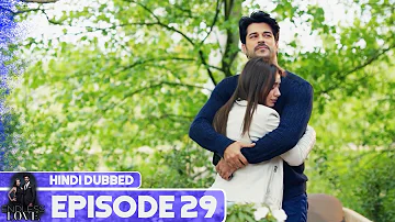Endless Love - Episode 29 | Hindi Dubbed | Kara Sevda