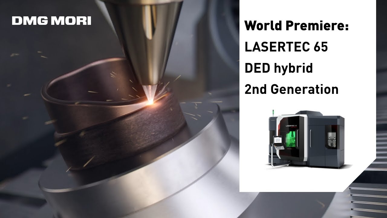 The Game-Changer in Additive Manufacturing: The New LASERTEC 65 DED hybrid 2nd Generation