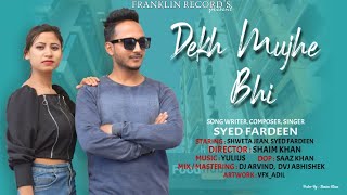 Dekh Mujhe Bhi - Official Music Video | Syed Fardeen | Shweta Jean