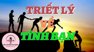 Triết Lý Cuộc Sống - Tự Chữa Lành | TRIẾT LÝ VỀ TÌNH BẠN | Câu Chuyện Cảm Động