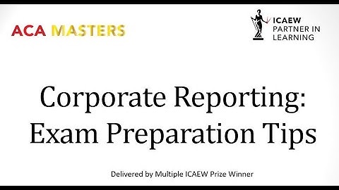 ICAEW ACA Corporate Reporting CR Exam Tips