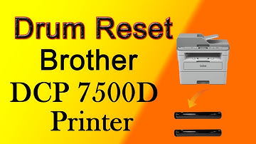 How to Reset Drum in Brother DCP7500D Printer