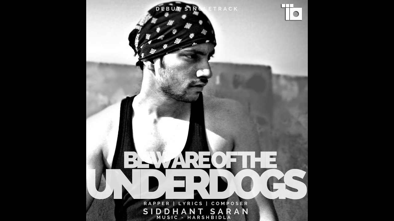 Assista a "Beware Of The Underdogs" | Siddhant Saran | Harsh Bidla | Hindi Rap Song 2017 | Full Music Video no YouTube
