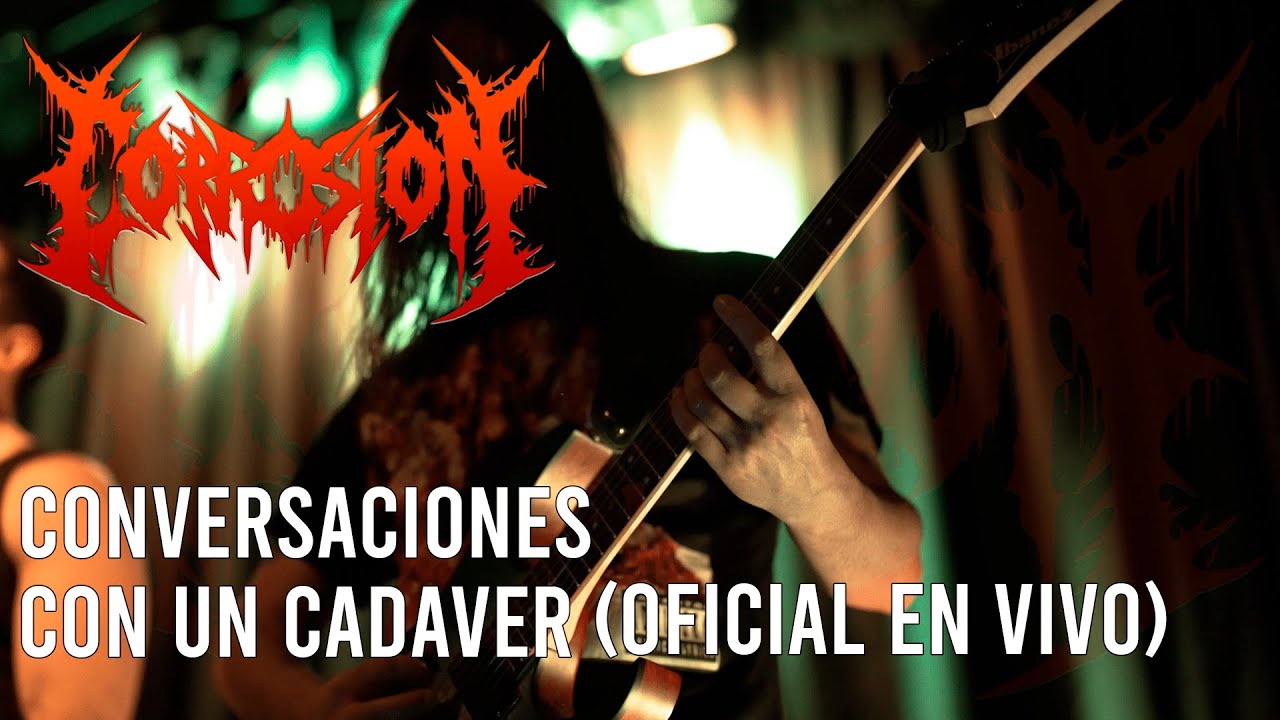CORROSIÓN - Conversaciones con un cadáver (video oficial en vivo)