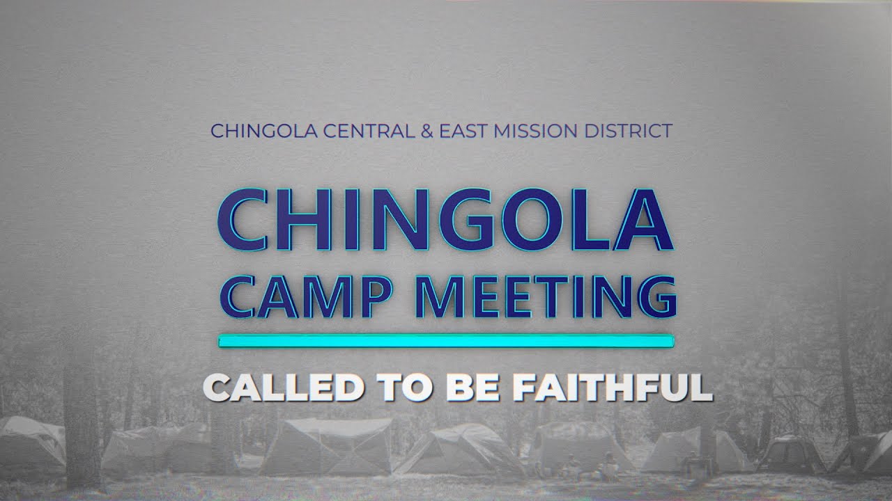 DAY 5 - EVENING SERVICE - CHINGOLA CENTRAL & EAST DISTRICTS CAMP MEETING