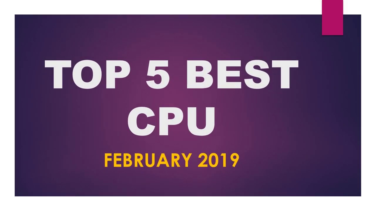 Best Cpu 2019 - Top 5