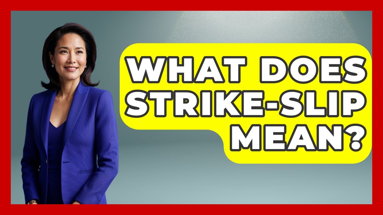 What Does Strike-slip Mean? - The Geography Atlas